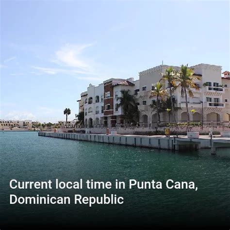 que hora es ahora en punta cana|Current Local Time in Punta Cana, Dominican Republic